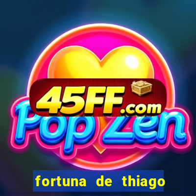 fortuna de thiago finch 2024